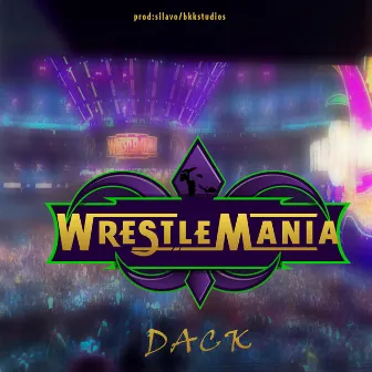 WrestleMania by Dack