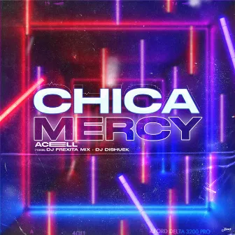 Chica Mercy (con Acell y Dj Dishuek) by Dj Frexita Mix