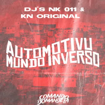 AUTOMOTIVO MUNDO INVERSO by DJ NK 011