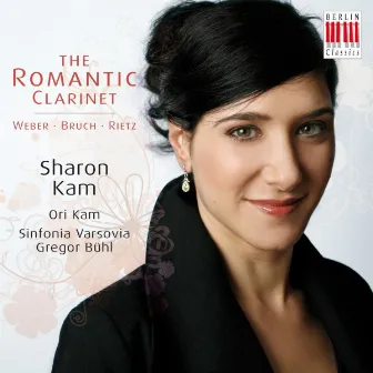 Rietz, Bruch & Weber: The Romantic Clarinet by Sharon Kam