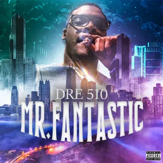 Mr. Fantastic by DRE 510