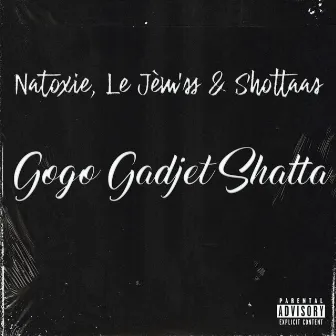 Gogo Gadjet Shatta by Le Jèm'ss