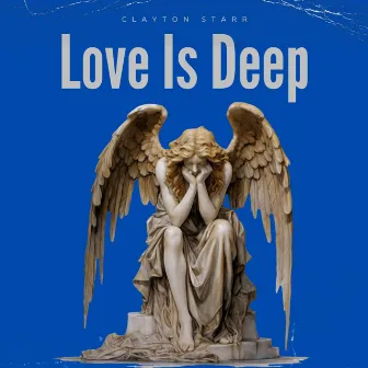 Love Is Deep by Clayton Starr