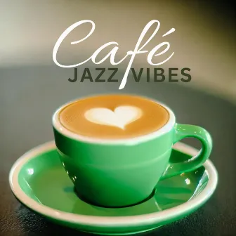 Smooth Sips & Jazz Vibes: Melodies for Café Moments by 