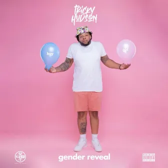 GENDER REVEAL by TRICKY HUDSON