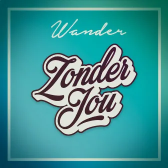 Zonder Jou by Wander