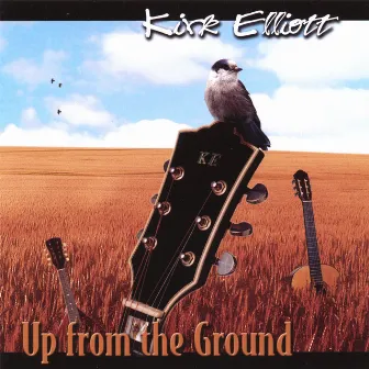 Up From The Ground by Kirk Elliott