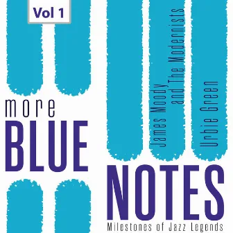 Milestones of Jazz Legends: More Blue Notes, Vol. 1 by James Moody & His Modernists