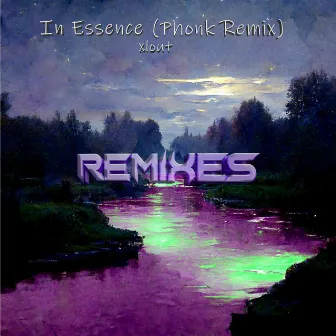 In Essence - REMIXES by xlout