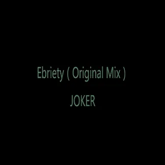 Ebriety (Original Mix) by Joker