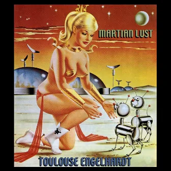 Martian Lust by Toulouse Engelhardt