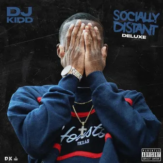 Socially Distant (Deluxe) by Dj Kidd