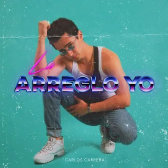 La Arreglo Yo by Carlos Carrera