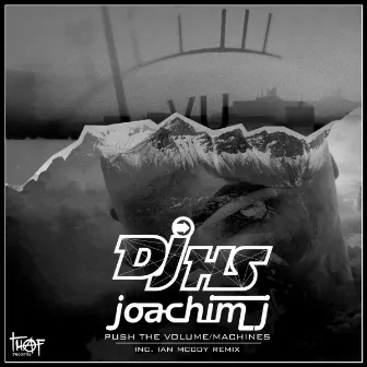 Push The Volume / Machines by Joachim J