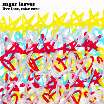 Live Fast, Take Care by Sugar Leaves