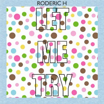 Let Me Try (Dub Mix) by Roderic H