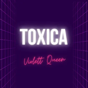 Toxica by Violett Queen