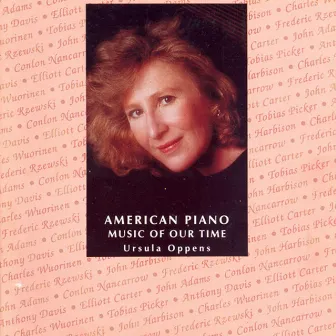 Piano Music - Nancarrow / Bolcom / Carter, E. / Sahl, M. / Hemphill / Adams, J. / Foss / Rzewski / Wuorinen / Picker / Harbison by Ursula Oppens