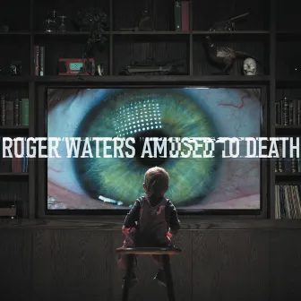 Amused to Death by Roger Waters