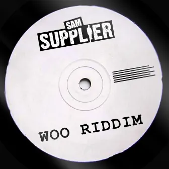 Woo Riddim by Sam Supplier