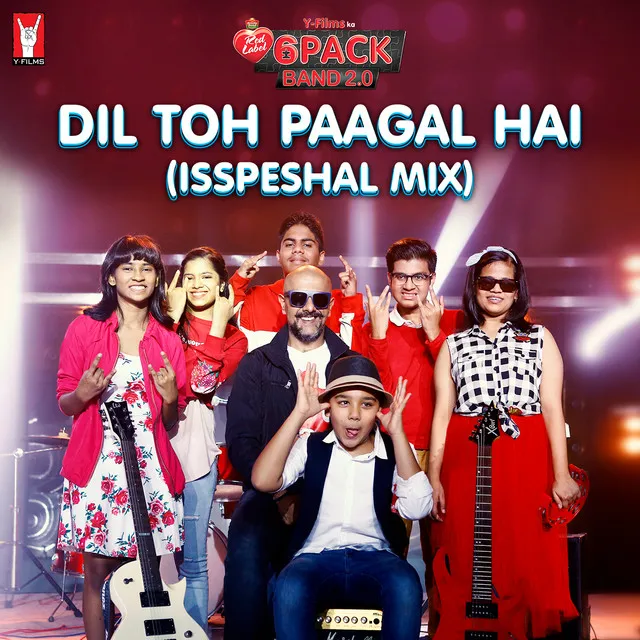 Dil Toh Paagal Hai (Isspeshal Mix) - 6 Pack Band 2.0 [Original]