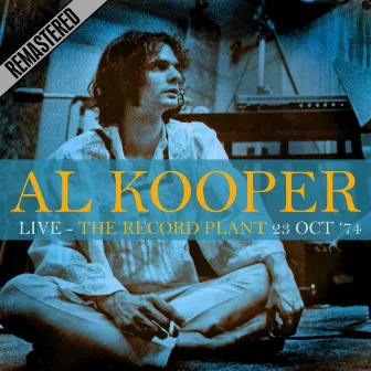 Live - The Record Plant, 23 Oct '74 (Remastered) by Al Kooper