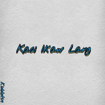 Kasi Ikaw Lang by kiddotin