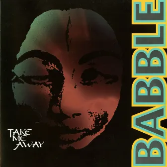 Take Me Away by Babble