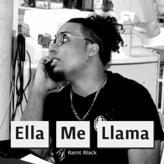 Ella Me Llama by Ramt Black