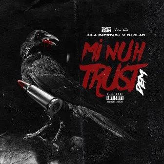 Mi Nuh Trust Dem by Dj Glad