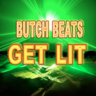 GET LIT by Butch Beats