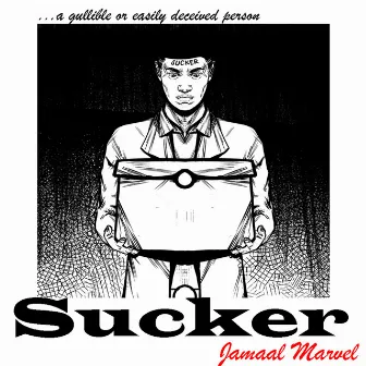 Sucker by Jamaal Marvel