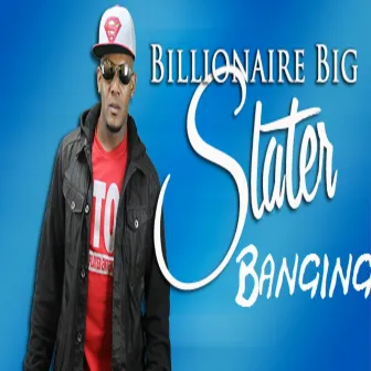 Banging (feat. Rasheed) by Billionaire Big Slater