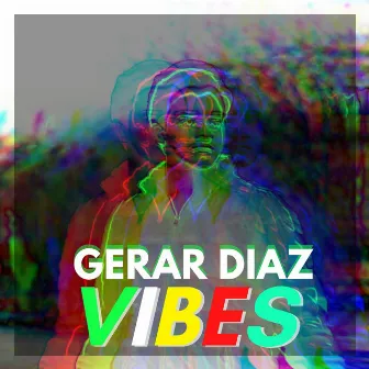 Vibes by Gerar Diaz