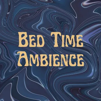 Bed Time Ambience by Ambient Music