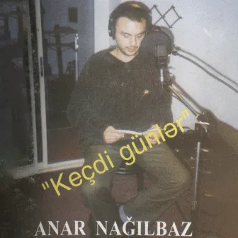 Keçdi Günlər by Anar Nağılbaz