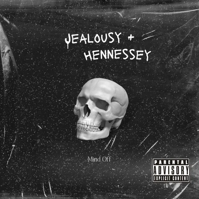 Jealousy + Hennessey