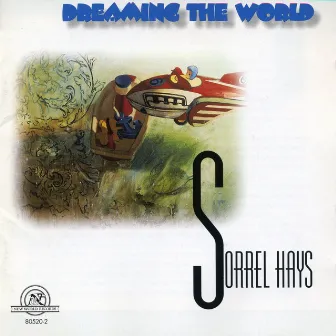 Sorrel Hays: Dreaming the World by Sorrel Hays