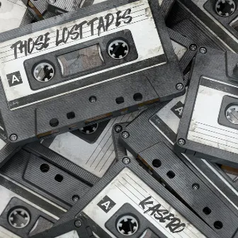 Those Lost Tapes by Kasero