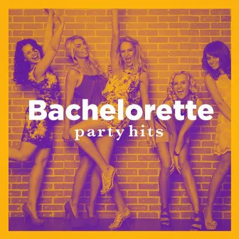 Bachelorette Party Hits by Best Of Hits