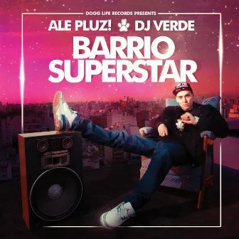 Barrio Superstar by ALe! PLUZ & Dj Verde