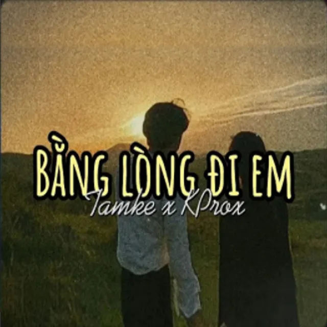 Bằng Lòng Đi Em (Lofi)