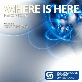 Where Is Here by Mike Duz