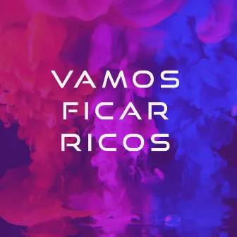 Vamos Ficar Ricos by Crônica