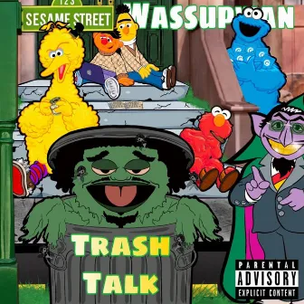 Trash Talk by Wassupwan