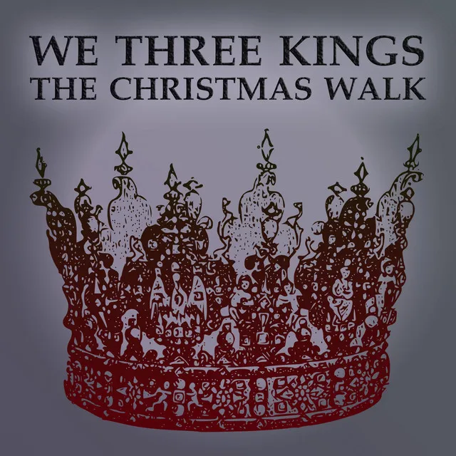 We Three Kings (The Christmas Walk)