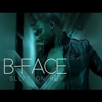 Slept On Her (feat. Daveed, Niko Eme & Ladii Ruhii) - Single by B-Face