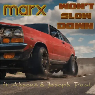 Won't Slow Down by Marx