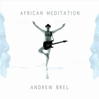 African Meditation by Andrew Brel