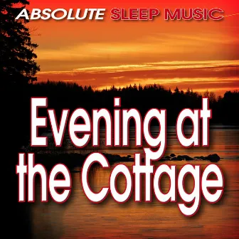 Evening at the Cottage by Absolute Sleep Music